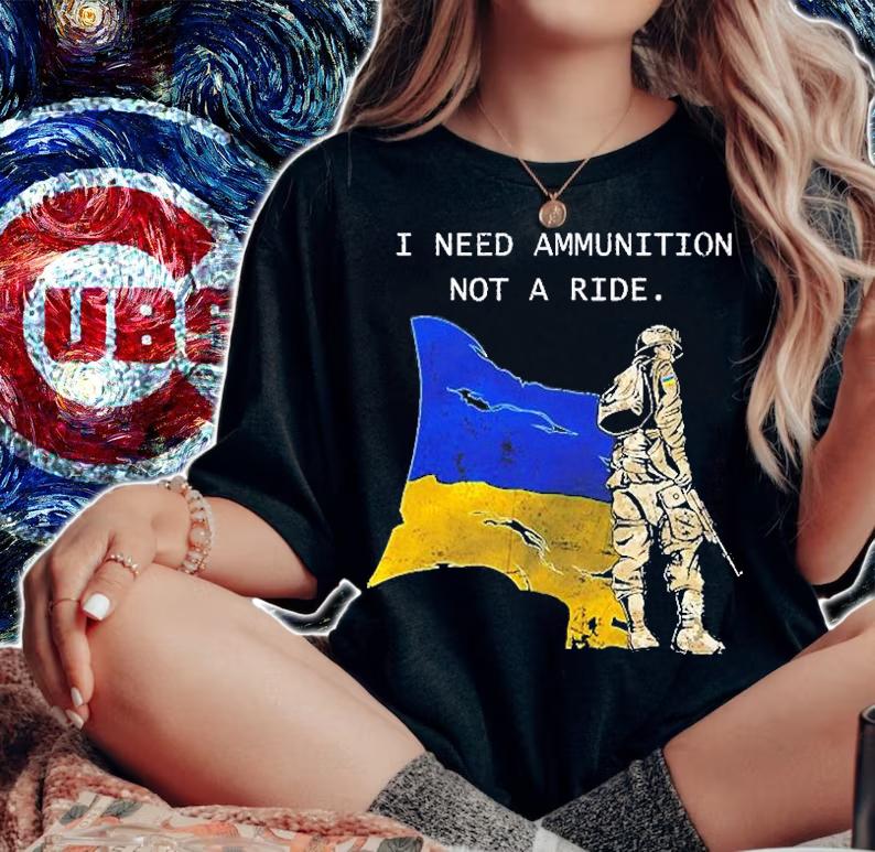 Soldier Ukraine I Need Ammunition Not A Ride Ukraine T-Shirt t-shirt woman shirt