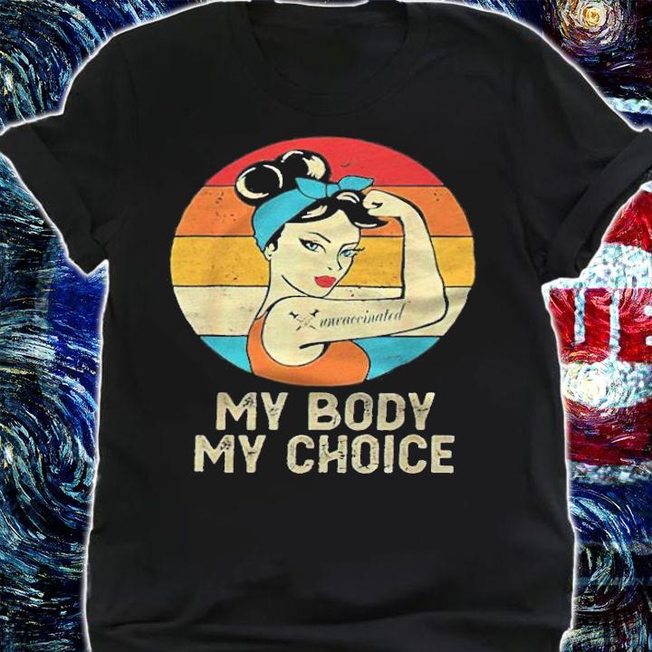 Unvaccinated Retro my body my choice T-shirt t-shirt