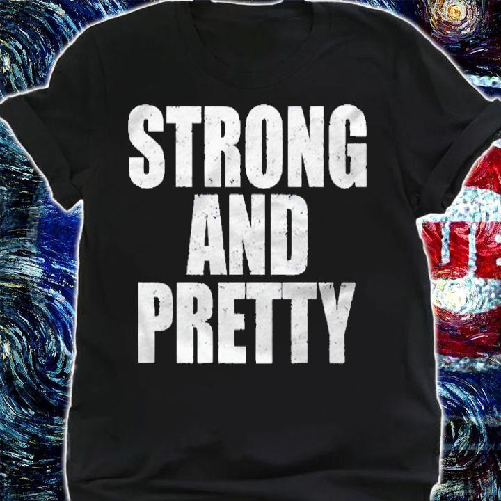 Mens Funny Strong And Pretty Strong Man Gym Gift Classic Shirt t-shirt shirt