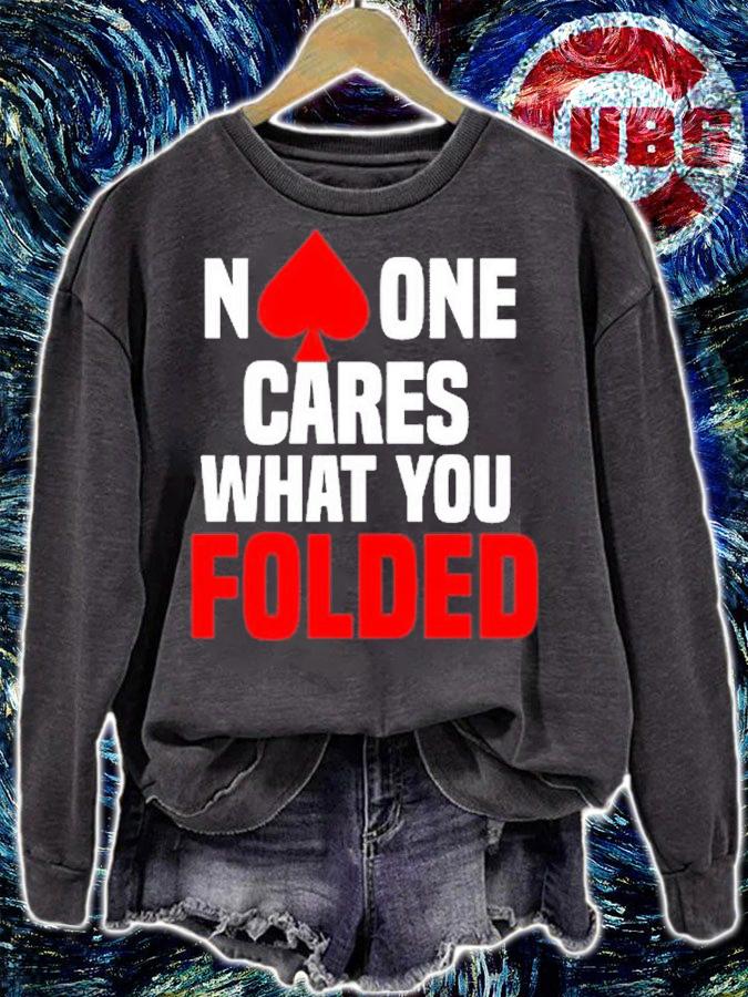 No One Cares What You Folded T-Shirt t-shirt sweatshirt