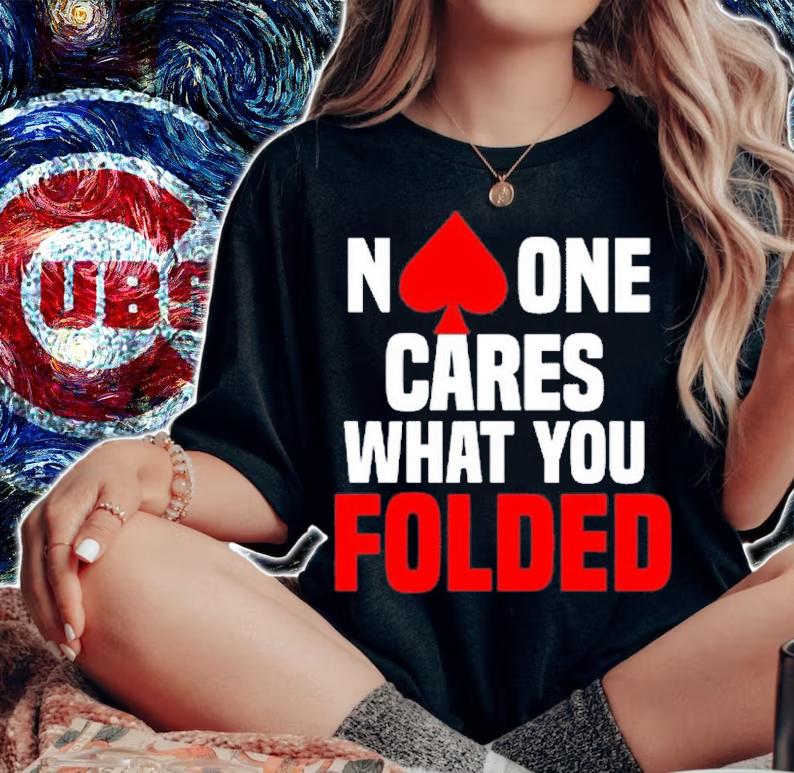 No One Cares What You Folded T-Shirt t-shirt woman shirt