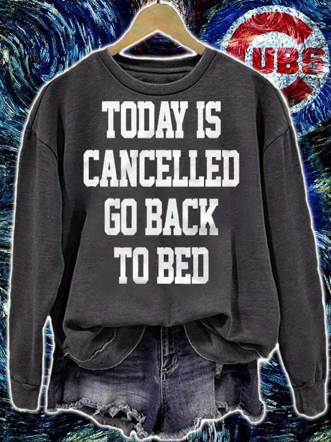 Today Is Cancelled, Go Back To Bed Funny Humor Meme Shirt t-shirt sweatshirt