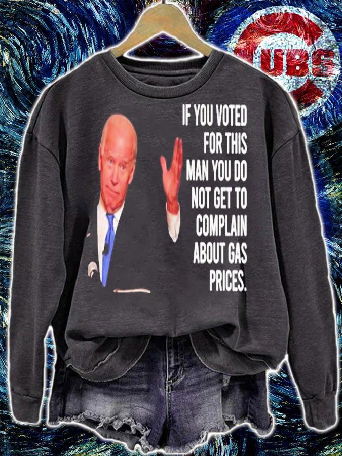 Joe Biden If You Voted For This Man You Do Not Get To Complain About Gas Prices Shirt t-shirt sweatshirt