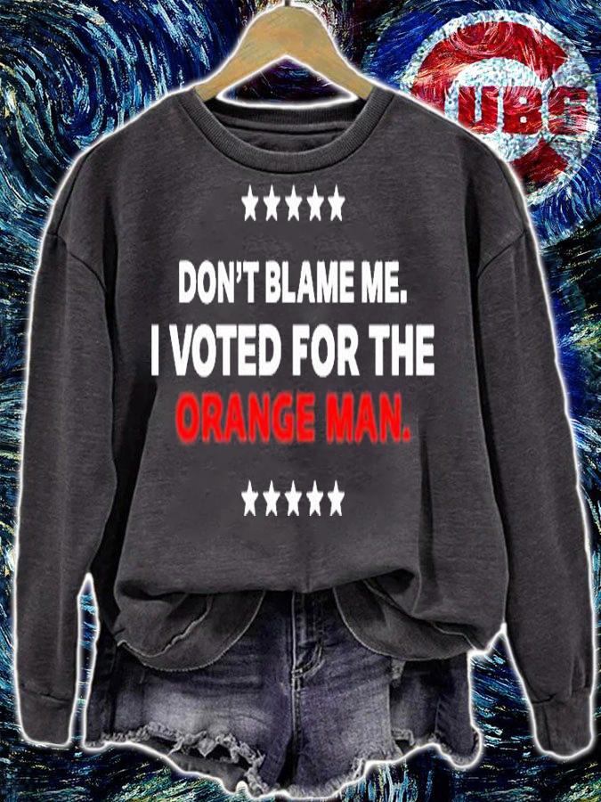 Dont Blame Me I Voted For The Orange Man T-Shirt