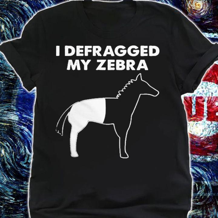 I Defragged My Zebra Shirt shirt