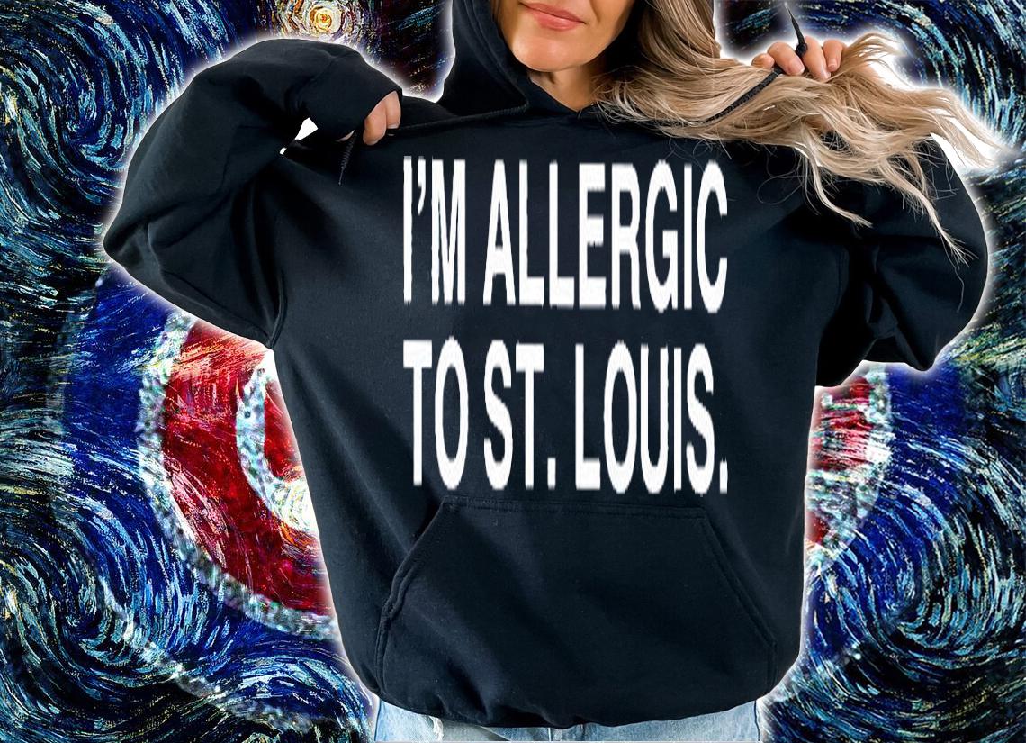 Im Allergic To St Louis T-Shirt hoodie