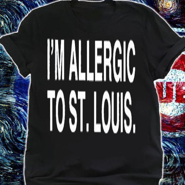Im Allergic To St Louis T-Shirt shirt