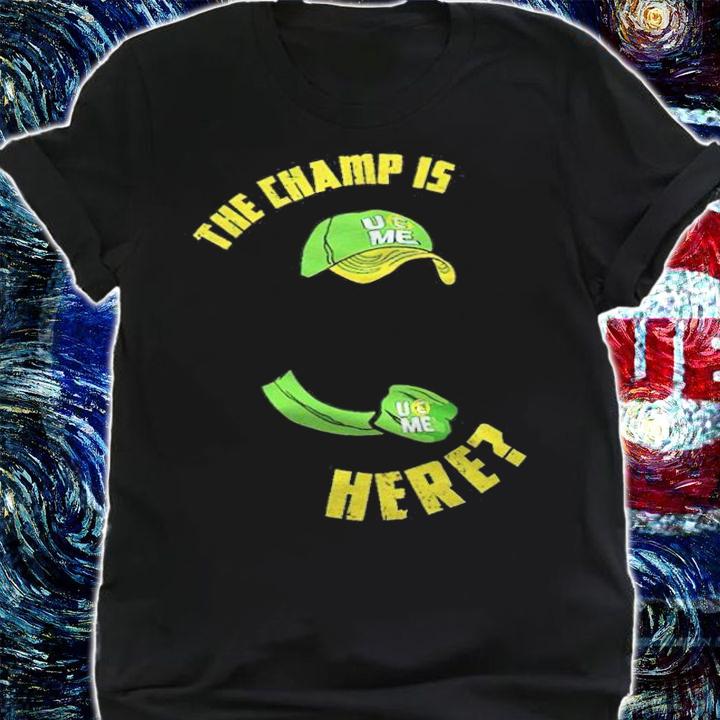 John Cena the champ is here T-shirt shirt