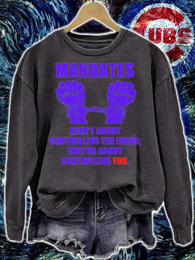 Mandates Aren't About Controlling The Virus The're About Controlling You Anti Vaccine T-Shirt sweatshirt