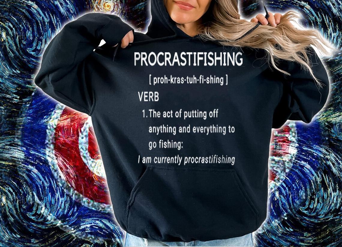 Men Procrastifishing Definition Procrastinator Fishing Lover T-shirt hoodie