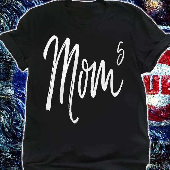Mom Of 5 Pregnancy Announcement Gift Mom To The Fifth Power T-shirt shirt