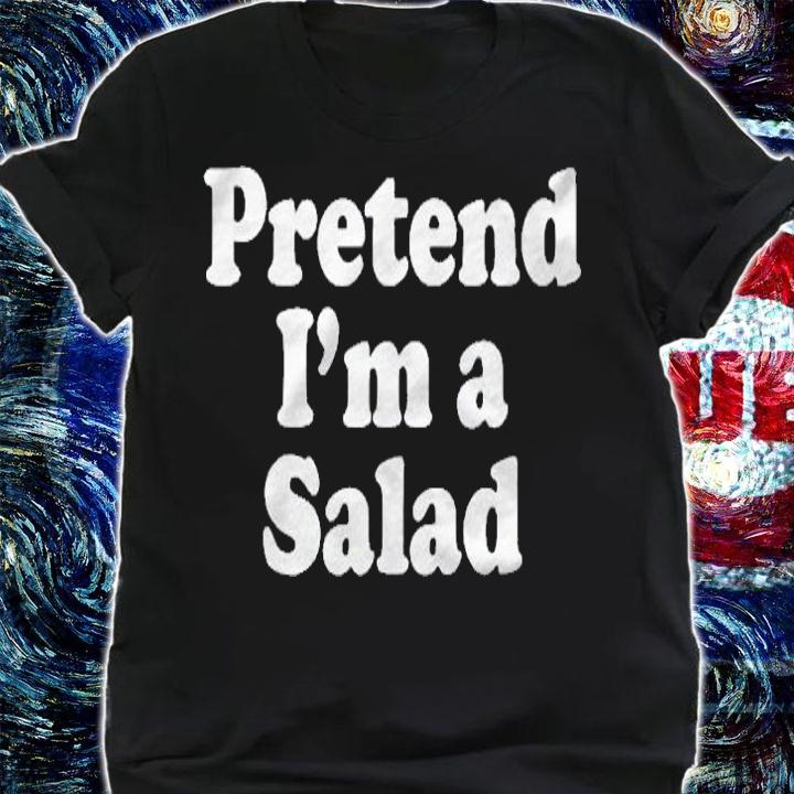 Pretend Im A Salad Funny Lazy Easy Halloween Costume Shirt shirt