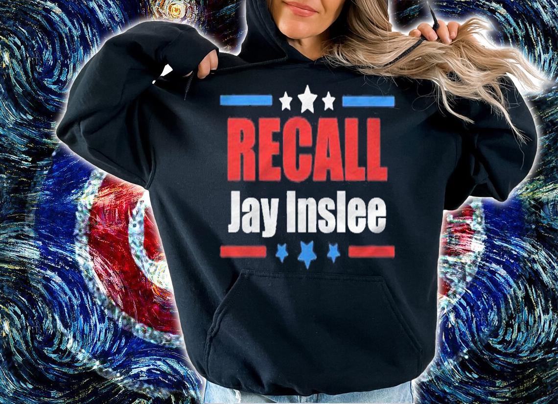 Recall Jay Inslee Anti Washington Governor Jay Inslee Pullover Shirt
