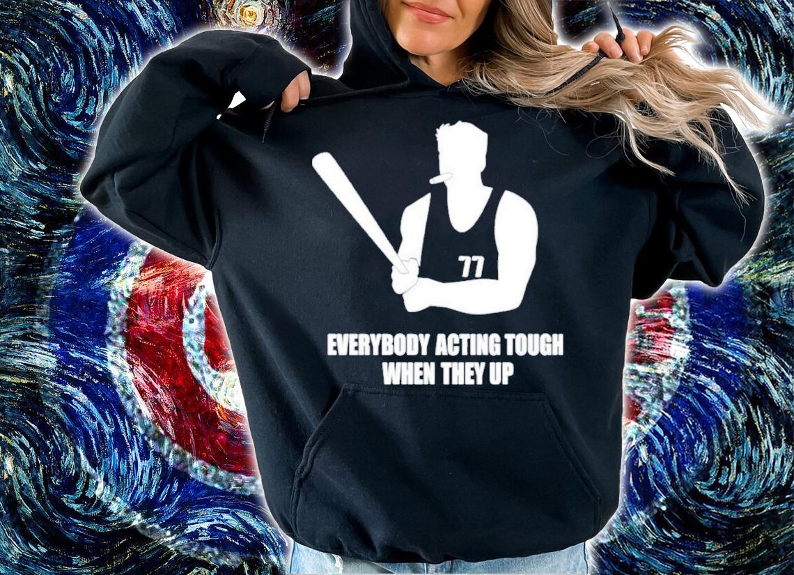 WCF Dalton everybody acting tough when they up shirt hoodie