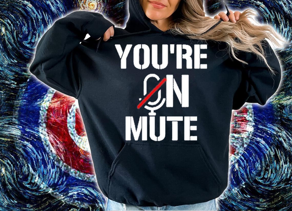 Youre On Mute T-Shirt