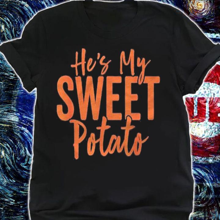 Hes My Sweet Potato Shirt I Yam Set Thanksgiving Matching Shirt shirt