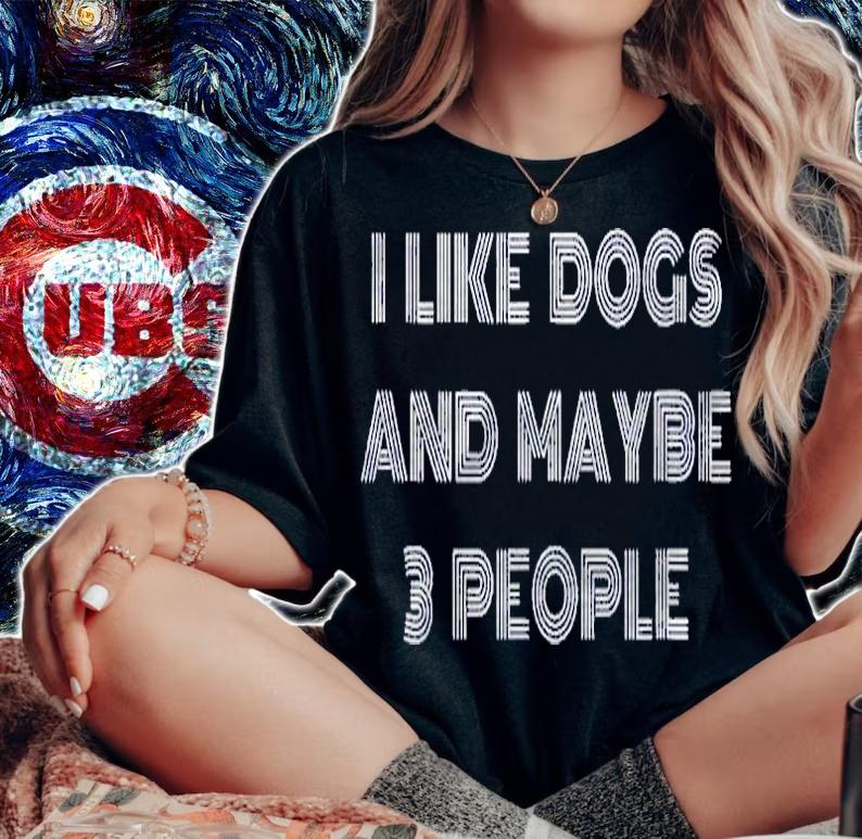 I Like Dogs And Maybe 3 People Shirt woman shirt