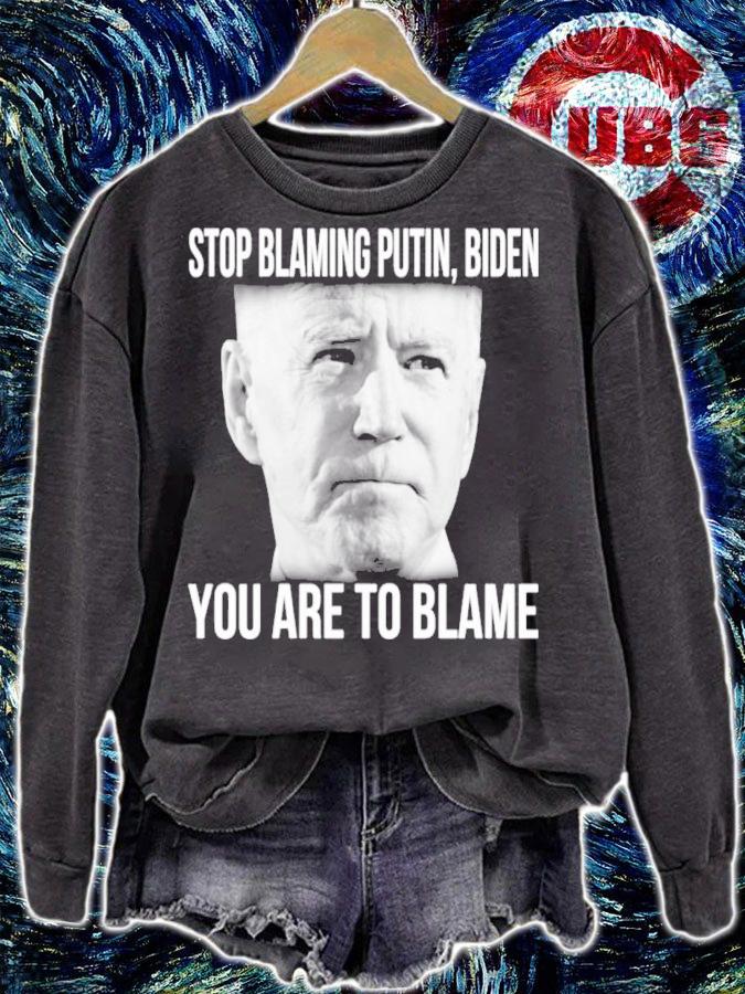 Joe Biden Stop Blaming Putin Biden You Are To Blame Shirt