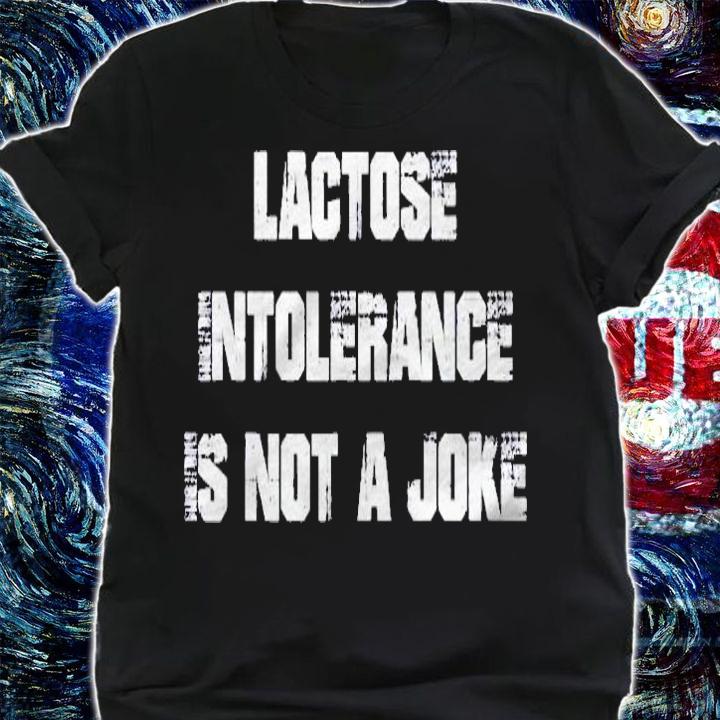 Lactose Intolerance Is Not A Joke Shirt shirt