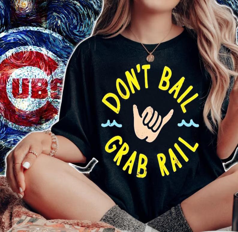 Don't Bail Grab Rail Shirt woman shirt