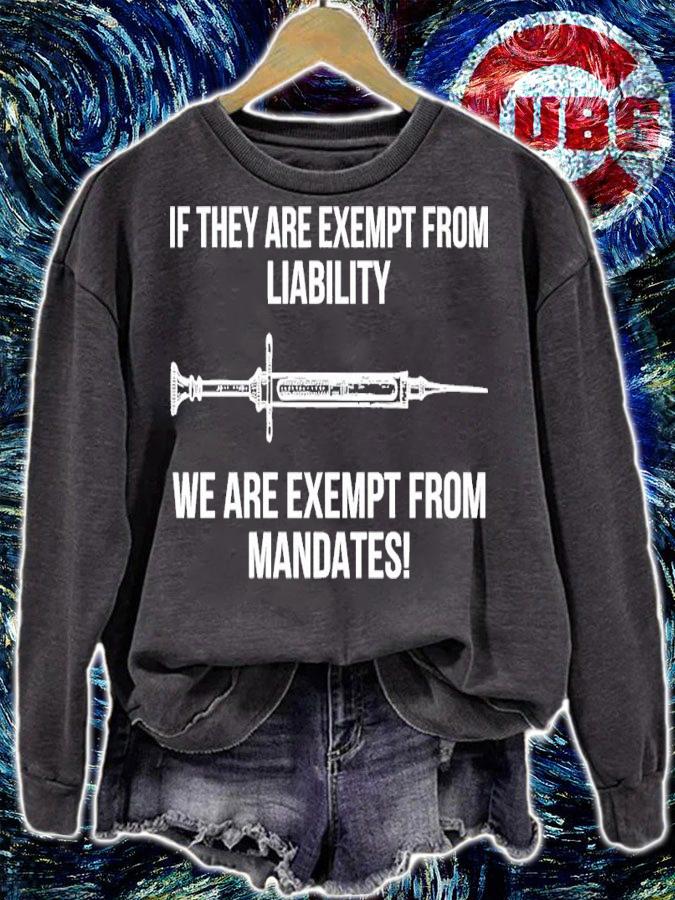 If They Are Exempt From Liability We Are Exempt From Mandates Shirt sweatshirt