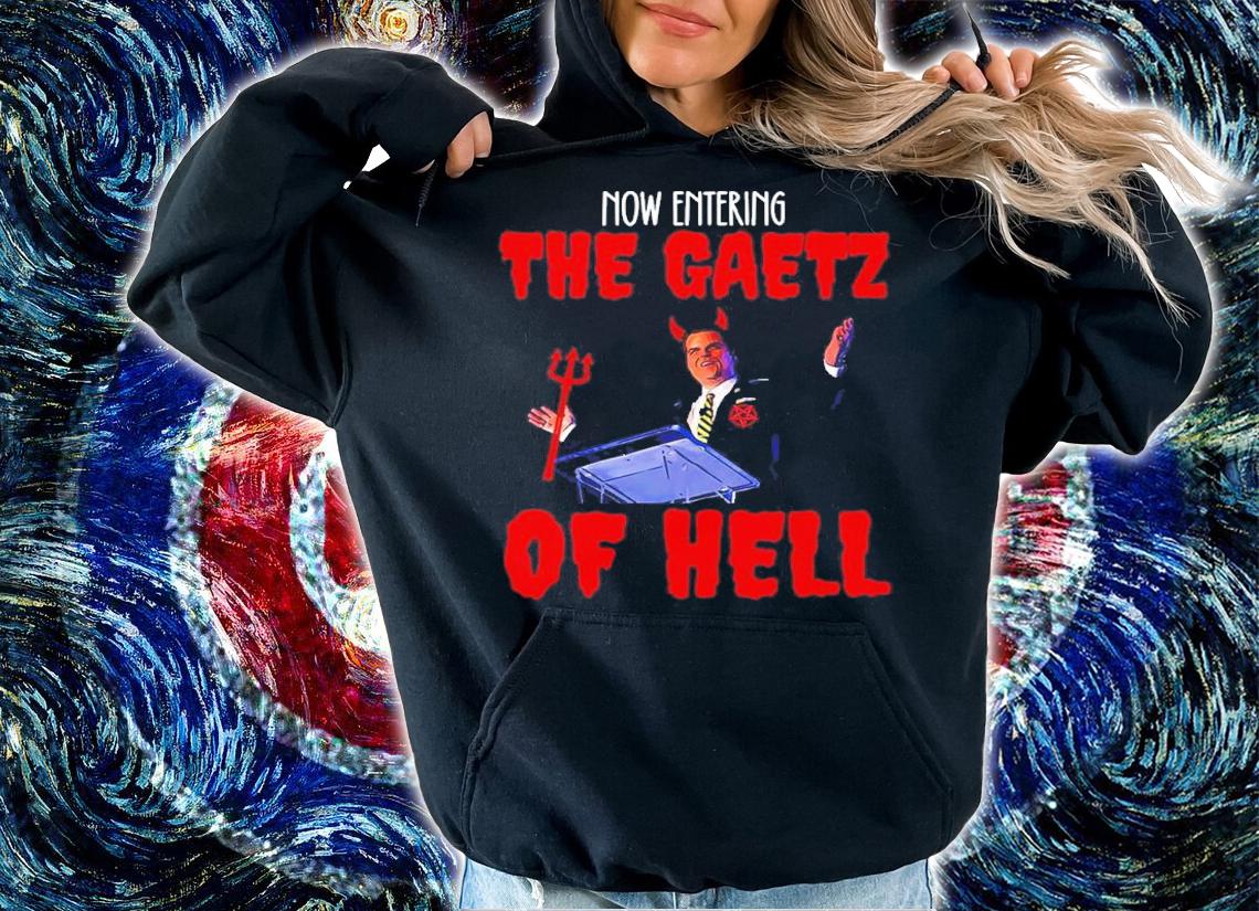 The Gaetz Of Hell Matt Gaetz Is The Worst shirt hoodie