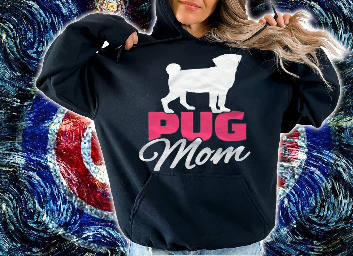 Womens Pug Mom Dog Lover Gift Shirt hoodie
