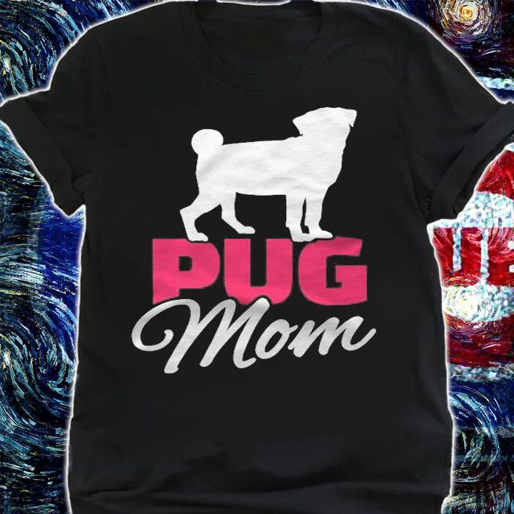 Womens Pug Mom Dog Lover Gift Shirt shirt