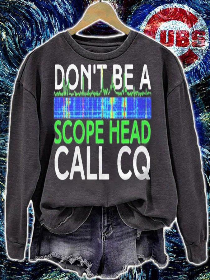 Dont Be A Scope Head Call Cq Funny Ham Radio Etiquette Shirt sweatshirt