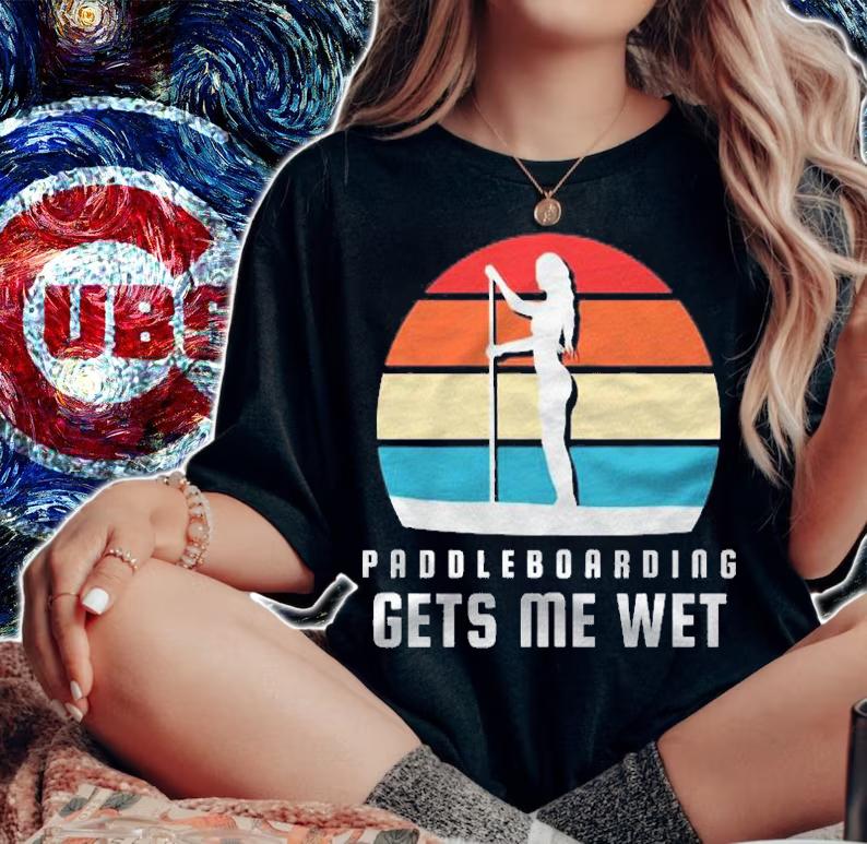 Paddleboarding Gets Me Wet Sup Shirt
