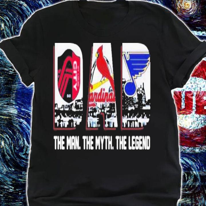 St Louis City MLS St. Louis Cardinal St. Louis Blues Dad The Man The Myth The Legend Shirt shirt