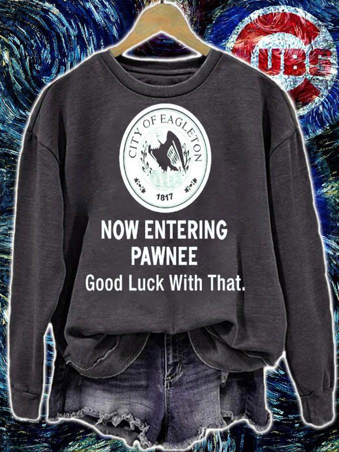 City Of Eagleton now entering pawnee good luck with that shirt