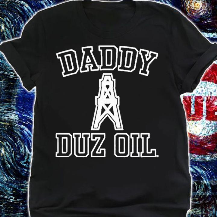 Daddy Duz Oil T-Shirt