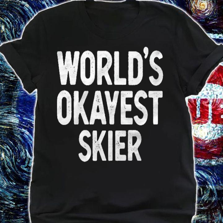 Funny Skier Worlds Okayest Skier Pullover Shirt