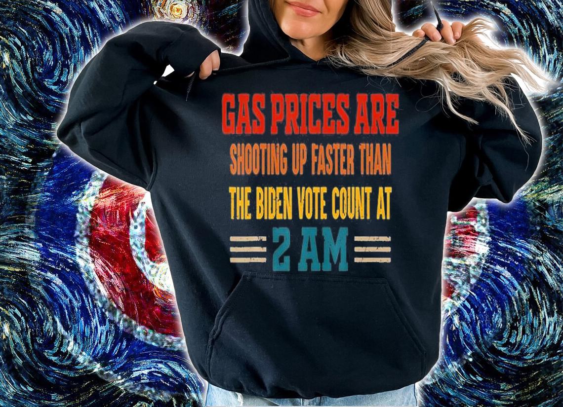 Gas Prices Are Shooting Up Faster Than The Biden Vote T-Shirt