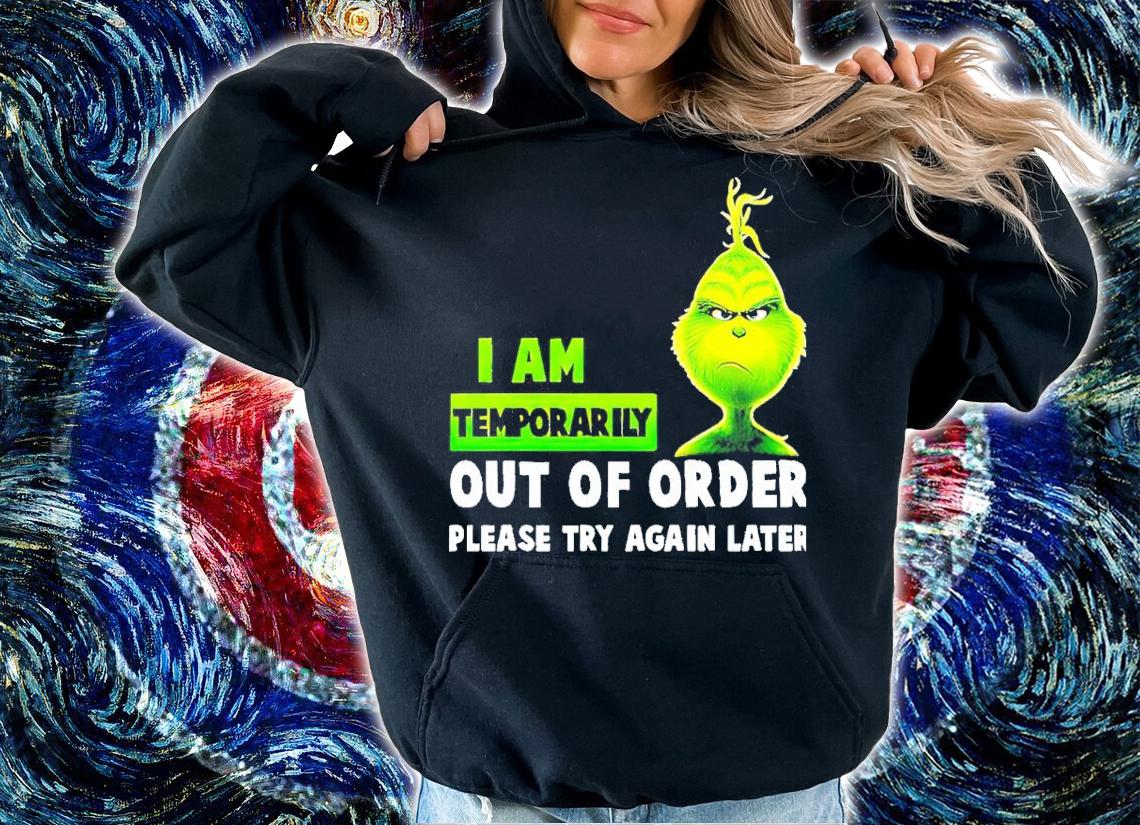 Grinch I am Temporarily out of order please try again later shirt