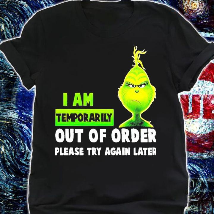 Grinch I am Temporarily out of order please try again later shirt