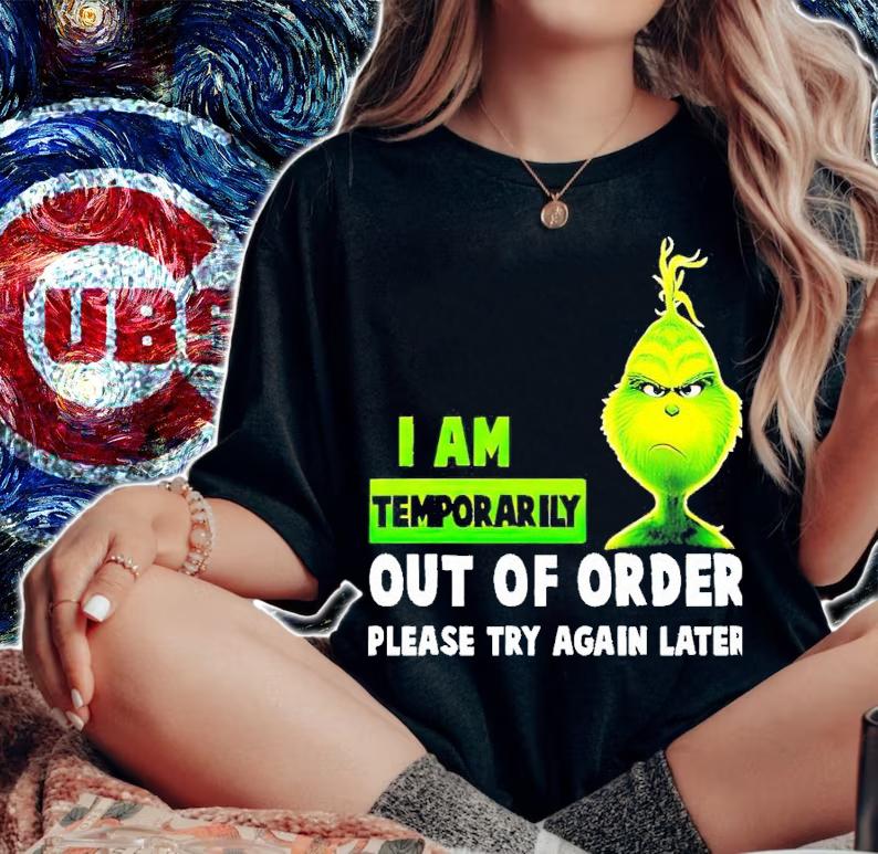 Grinch I am Temporarily out of order please try again later shirt
