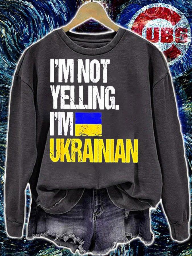 Im Not Yelling Im Ukrainian T-Shirt sweatshirt