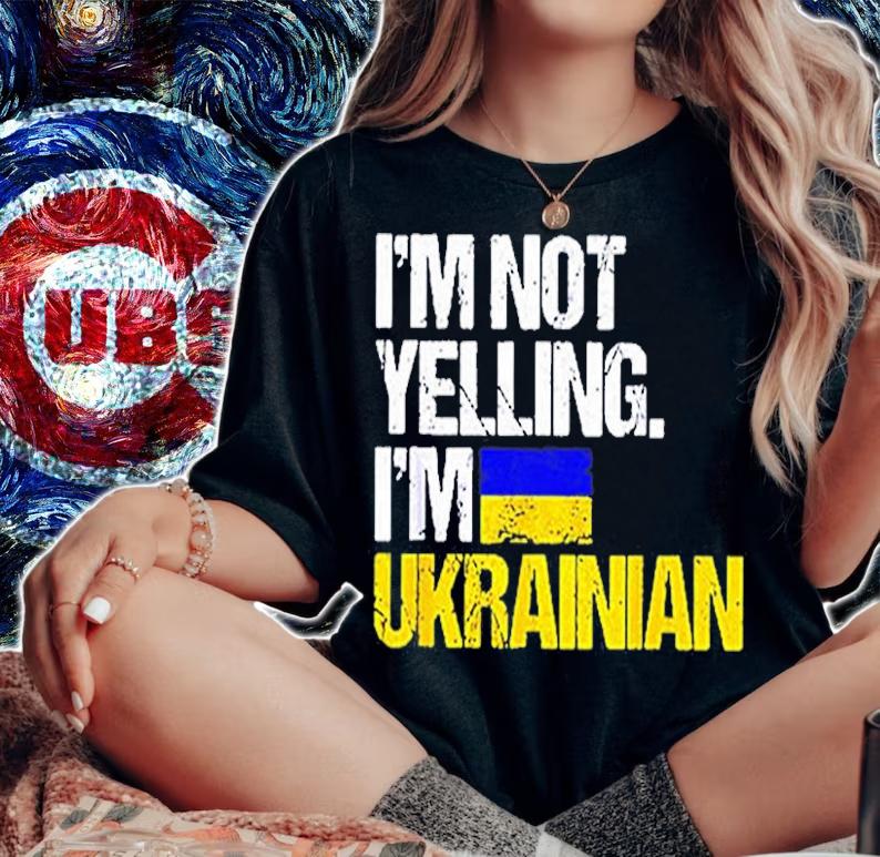 Im Not Yelling Im Ukrainian T-Shirt woman shirt
