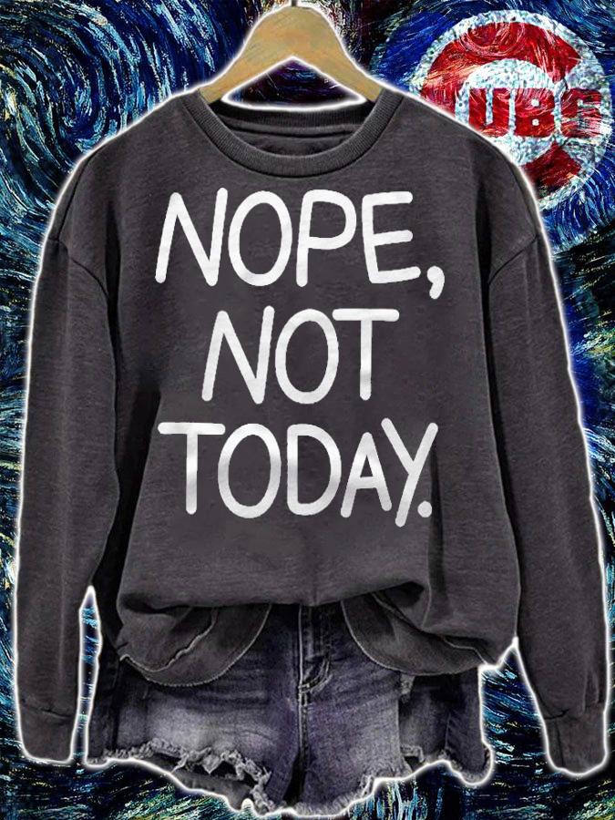 Nope Not Today Funny Sarcastic Jokes Family Shirt sweatshirt
