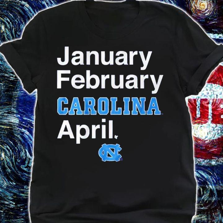 North Carolina Basketball January February Carolina April Shirt