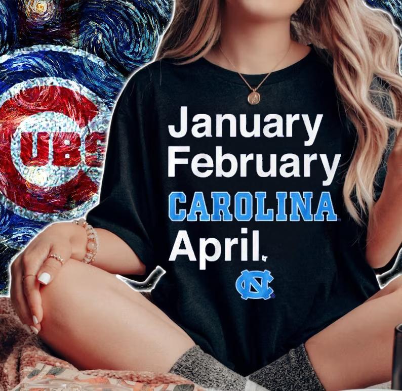 North Carolina Basketball January February Carolina April Shirt