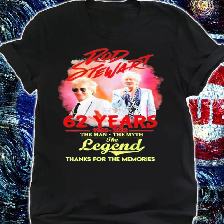 Rod Stewart 62 Years 1960-2022 The Man The Myth The Legend Thank You For The Memories Shirt shirt
