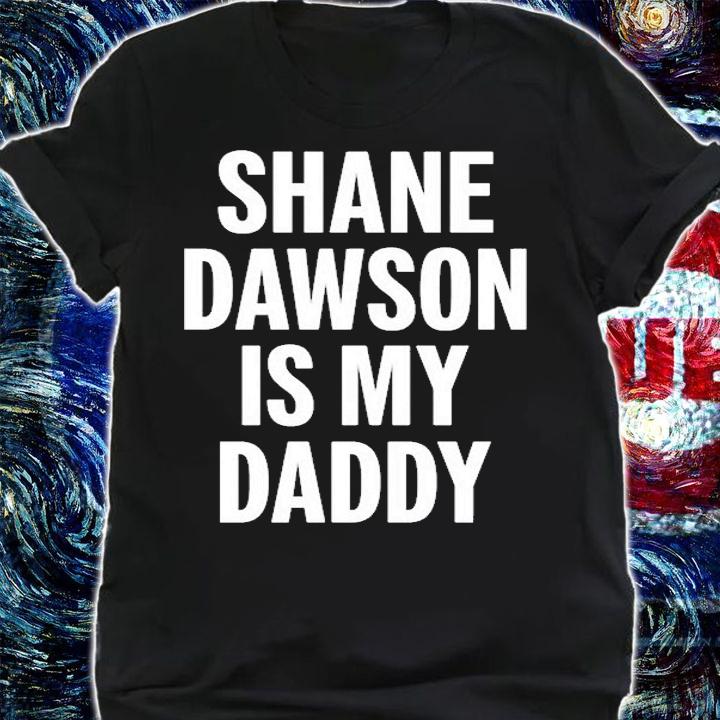 Shane Dawson Is My Daddy T-Shirt shirt