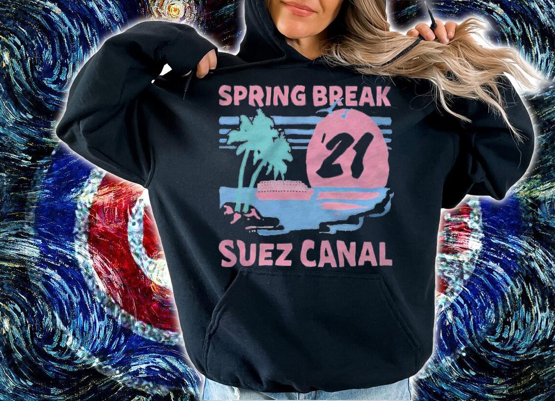 Suez Canal Spring Break shirt hoodie