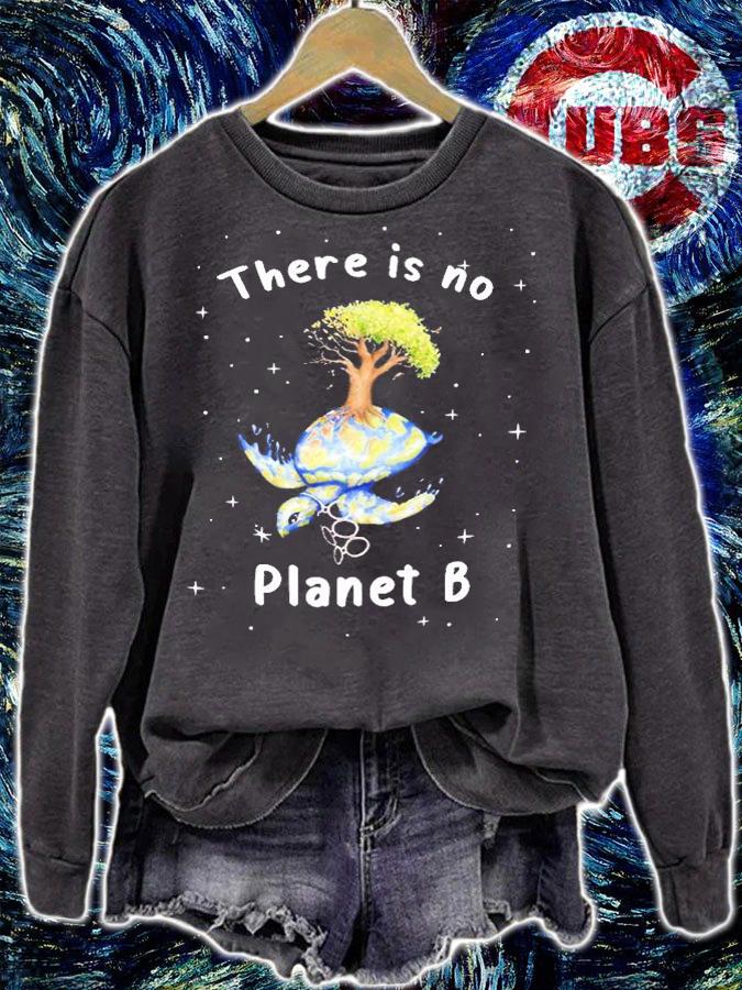 There Is No Planet B Shirt sweatshirt