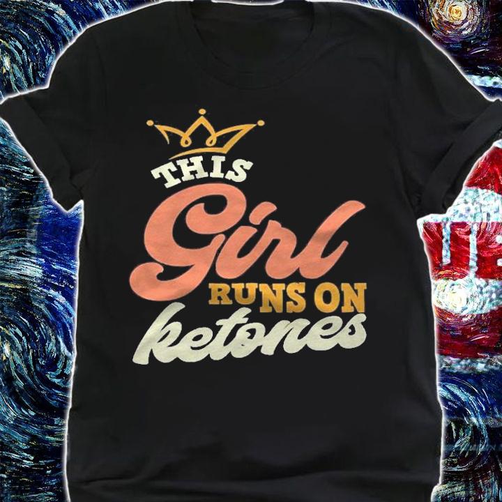 This Girl Runs On Ketones  Ketosis Women Shirt shirt