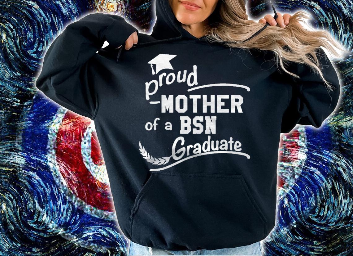 Womens Proud Mother Of Bsn Nursing Graduate Bsn Mom Shirt hoodie