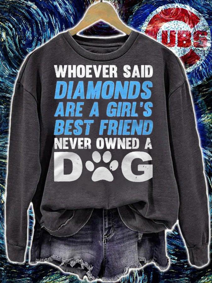 Diamonds Are A Girls Best Friend Never Owned A Dog Shirt sweatshirt